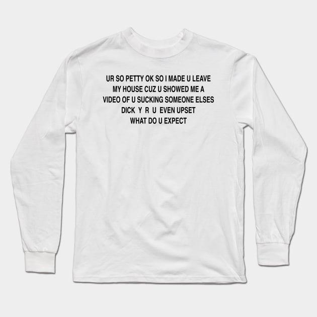 WHAT DO U EXPECT Long Sleeve T-Shirt by TheCosmicTradingPost